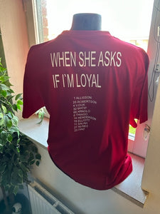 Kortærmet T-Shirt - When She Asks If I`m Loyal