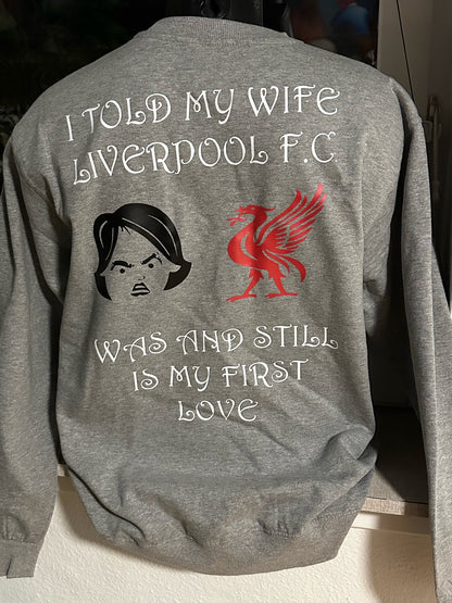 Liverpool - I TOLD MY WIFE.....SWEATSHIRT