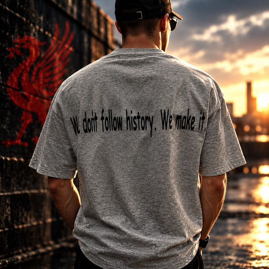 T-Shirt We Dont Follow History. We Make It